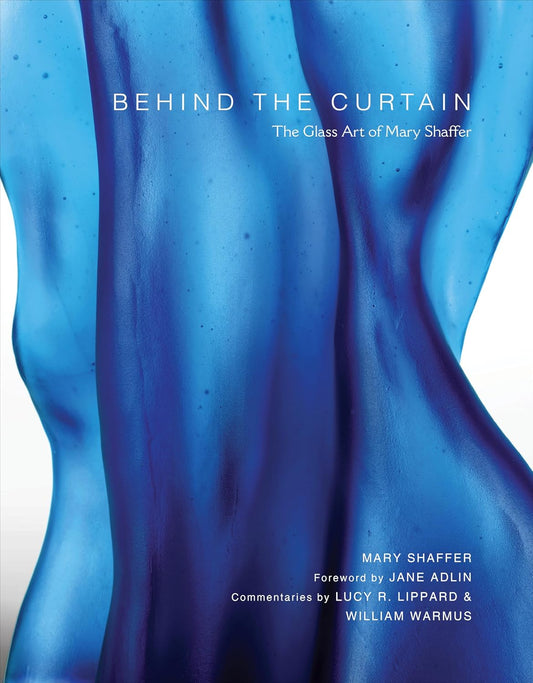 Behind The Curtain: The Glass Art of Mary Shaffer (signed copy)